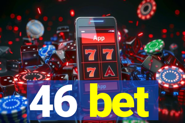 46 bet